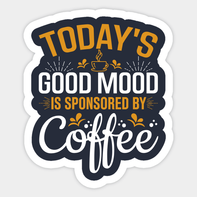 Today's Good Mood Is Sponsored By Coffee Sticker by TheDesignDepot